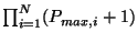$ \prod_{i=1}^{N} (P_{max,i} + 1)$