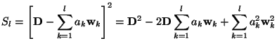 $\displaystyle S_l = \left[\mathbf{D} - \sum^l_{k=1} a_k\mathbf{w}_k\right]^2 = ...
...2 - 2\mathbf{D} \sum^l_{k=1} a_k\mathbf{w}_k + \sum^l_{k=1} a_k^2\mathbf{w}_k^2$
