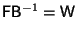 $\displaystyle \mathsf{F}\mathsf{B}^{-1} = \mathsf{W}$